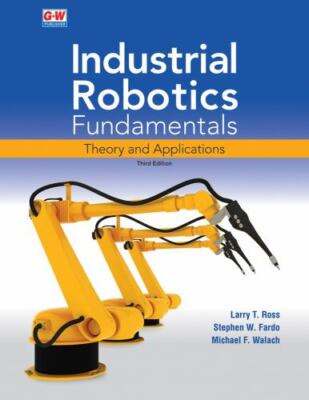 Industrial Robotics Fundamentals : Theory and App 3e New in Shrink Wrap