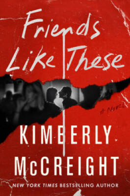 Friends Like These: A Novel - Hardcover By McCreight, Kimberly - VERY GOOD