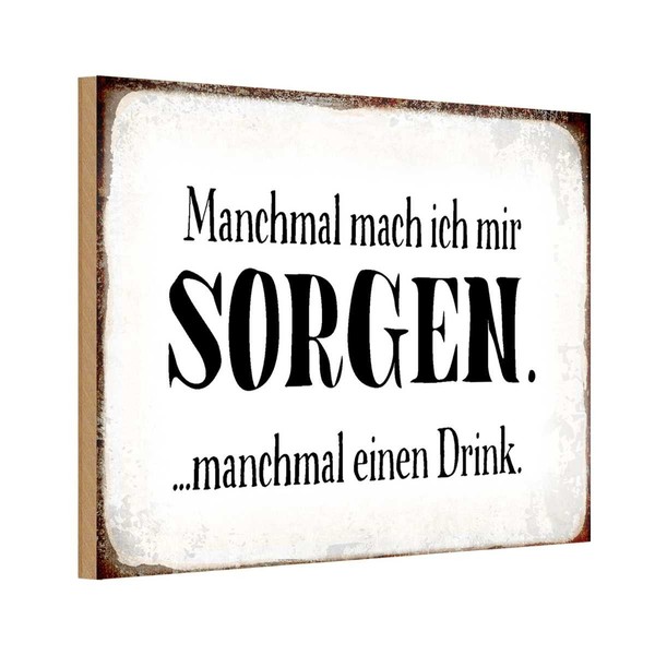 Holzschild 20X30 Cm Manchmal Sorgen Drink Dekoration Deko Geschenk Holz Schild-image