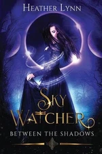 Sky Watcher: Between The Shadows by Heather Lynn (English) Paperback Book