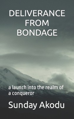 Akodu - DELIVERANCE FROM BONDAGE  a launch into the realm of a conquer - X555z