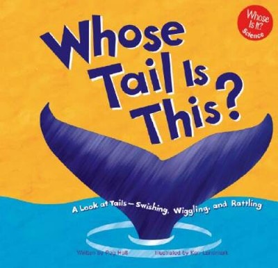 Whose Tail Is This?: A Look at Tails - Swishing, Wiggling, and Rattling ( - GOOD