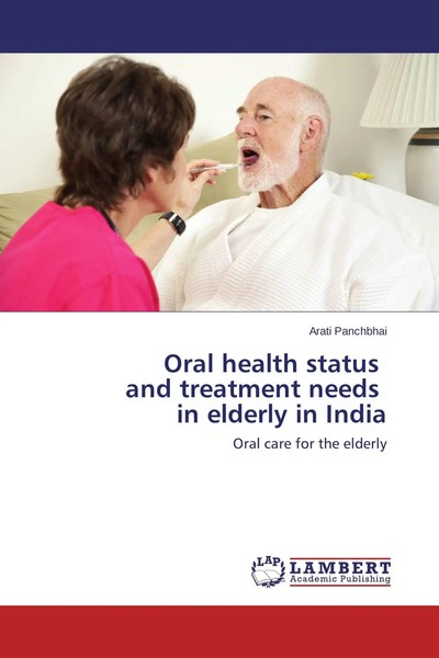 Oral Health Status And Treatment Needs In Elderly In India Arati Panchbhai Buch-image