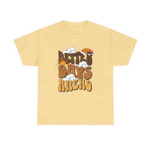 Better Days Ahead Graphic T Shirt Unisex Heavy Cotton Tee - Picture 6 of 13