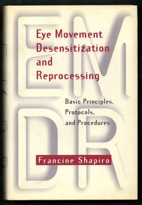 Eye Movement Desensitization and Reprocessing: Basic Principles, Protocols, ...