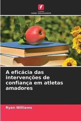 A eficcia das intervenes de confiana em atletas amadores by Ryan Williams (Portu