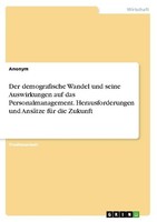 Der Demografische Wandel Und Seine Auswirkungen Auf Das Personalmanagement. Hera