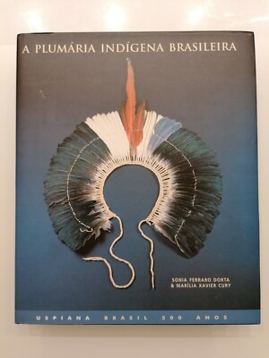 A PLUMARIA INDIGENA BRASILIRA Museum Ethnologia USP 2001