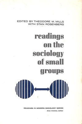 Readings on the sociology of small groups (Prentice-Hall readi...