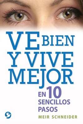 Ve bien y vive mejor: En 10 sencillos pasos (Spanish Edition)