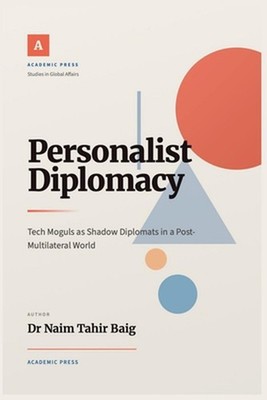 Personalist Diplomacy by Naim Tahir Baig Paperback Book