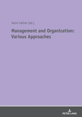 Management and Organization: Various Approaches Yasin Cakirel Taschenbuch 2019