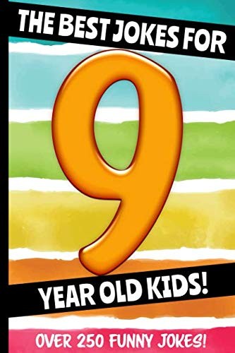 The Best Jokes For 9 Year Old Kids!: Over 250 Really Funny, Hilarious Q & A Jok