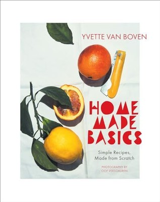 Home Made Basics: Simple Recipes, M..., van Boven, Yvet