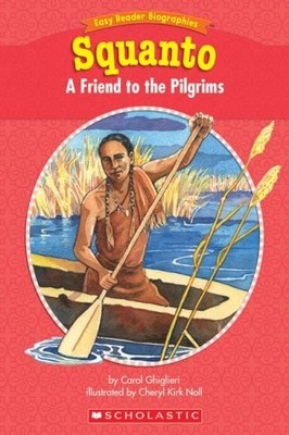 Easy Reader Biographies: Squanto: A Friend to the Pilgrims by Ghiglieri, Carol,