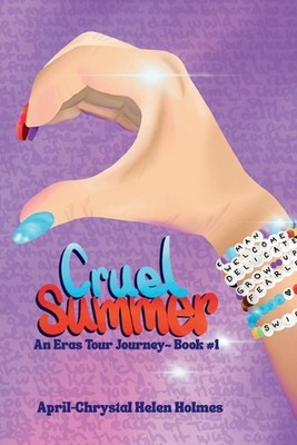 Cruel Summer: An Eras Tour Journey by April-Chrystal H. Holmes Paperback Book