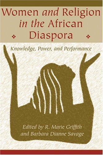 Lived Religions Ser.: Women and Religion in the African Diaspora : Knowledge,...