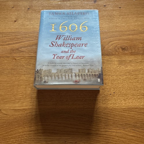 1606 - William Shakespeare and the Year of Lear, James Shapiro, First Edition