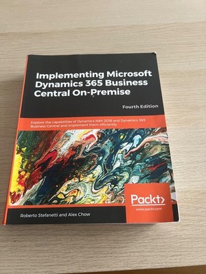 Implementing Microsoft Dynamics 365 Business Central On-Premise - Fourth Edition