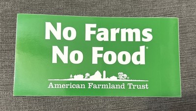 1 NEW No Farms No Food Bumper Sticker American Farmland Trust Supporter Decal