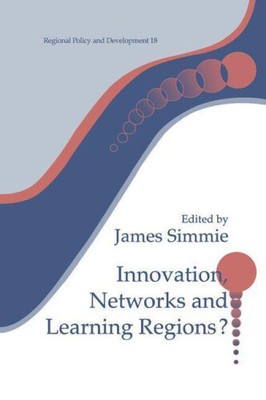 Innovation Networks and Learning Regions? (Regions and Cities) by James Simme