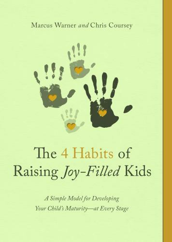 Four Habits of Raising Joy-Filled Kids, The: A- Warner, 9780802421722, paperback
