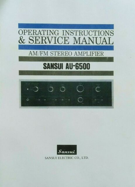 Sansui AU-6500 AM FM Amplifier Operating Instruction - USER & SERVICE MANUAL Sansui AU-6500 AM FM Amplifier Operating Instruction - USER & SERVICE MANUAL