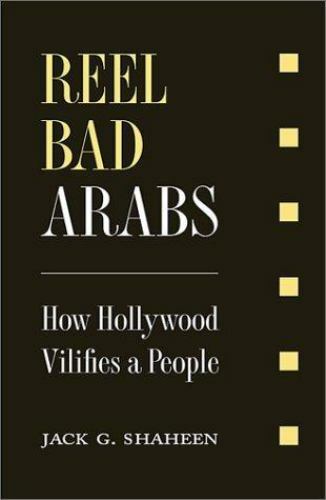 Reel Bad Arabs: How Hollywood Vilifies a People by Shaheen, Jack G.