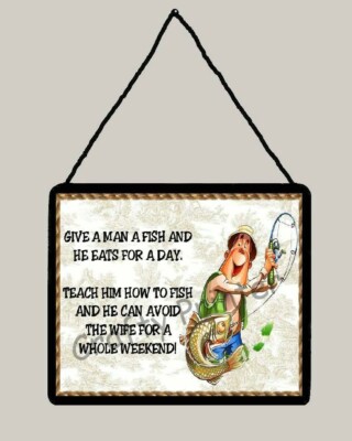 Wooden Sign - Fisherman Plaque - ''Give a Man a Fish and He Eats for a Day'' - #1