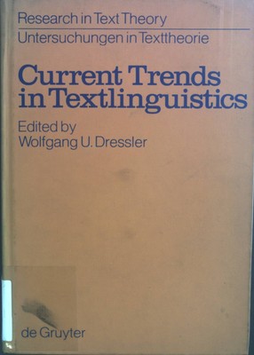 Current trends in textlinguistics. Research in text theory ; Vol. 2 Dressler, Wo