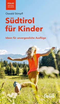 Südtirol für Kinder | Ideen für unvergessliche Ausflüge ab 6 Jahren | Stimpfl