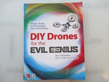 DIY Drones for the Evil Genius: Design, Build, and Customize Your Own Drones