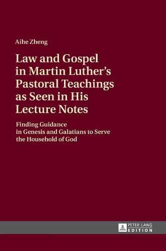 Aihe Zheng Law And Gospel In Martin Luther’s Pastoral Teachi