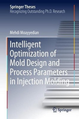 Intelligent Optimization of Mold Design and Process Parameters in Injection Mold