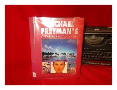 FREEMAN, MICHAEL Michael Freemans kreative Fotografie: das neue 35mm Handbuch