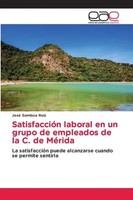 José Gamboa Ruiz | SatisfaccióN Laboral En Un Grupo De Empleados De La C. De...
