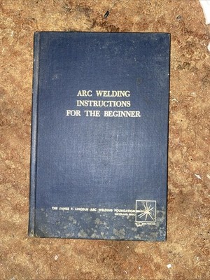 Arc Welding Instructions for the Beginner , 1964 Very Good Condition RARE
