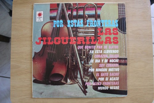 LAS JILGUERILLAS POR ESAS FRONTERAS ULTRA RARE USED VG