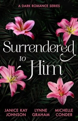 Surrendered to Him: a Dark Romance Series The Last Reso -  NEW Janice Kay John 2