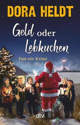 Geld oder Lebkuchen: Fast ein Krimi Dora Heldt