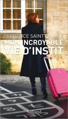 Mon incroyable vie dinstit von Florence Saint Hilaire | Buch | Zustand gut