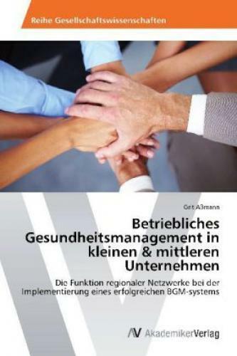 Betriebliches Gesundheitsmanagement in kleinen & mittleren Unternehmen Die  2071 - Aßmann, Grit