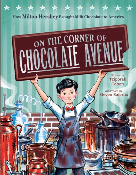 Hersheys Chocolate Avenue Story of Milton Hersheys Milk Chocolate Legacy