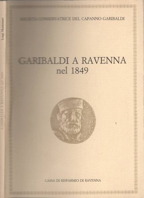 Garibaldi a Ravenna nel 1849 a cura di Luigi Montanari
