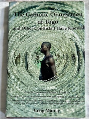 The Catholic Orangemen of Togo by Craig Murray (Atholl HB 2009)