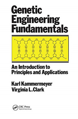 Genetic Engineering Fundamentals: an Introduction to Pr -  NEW John Kammermeye 2