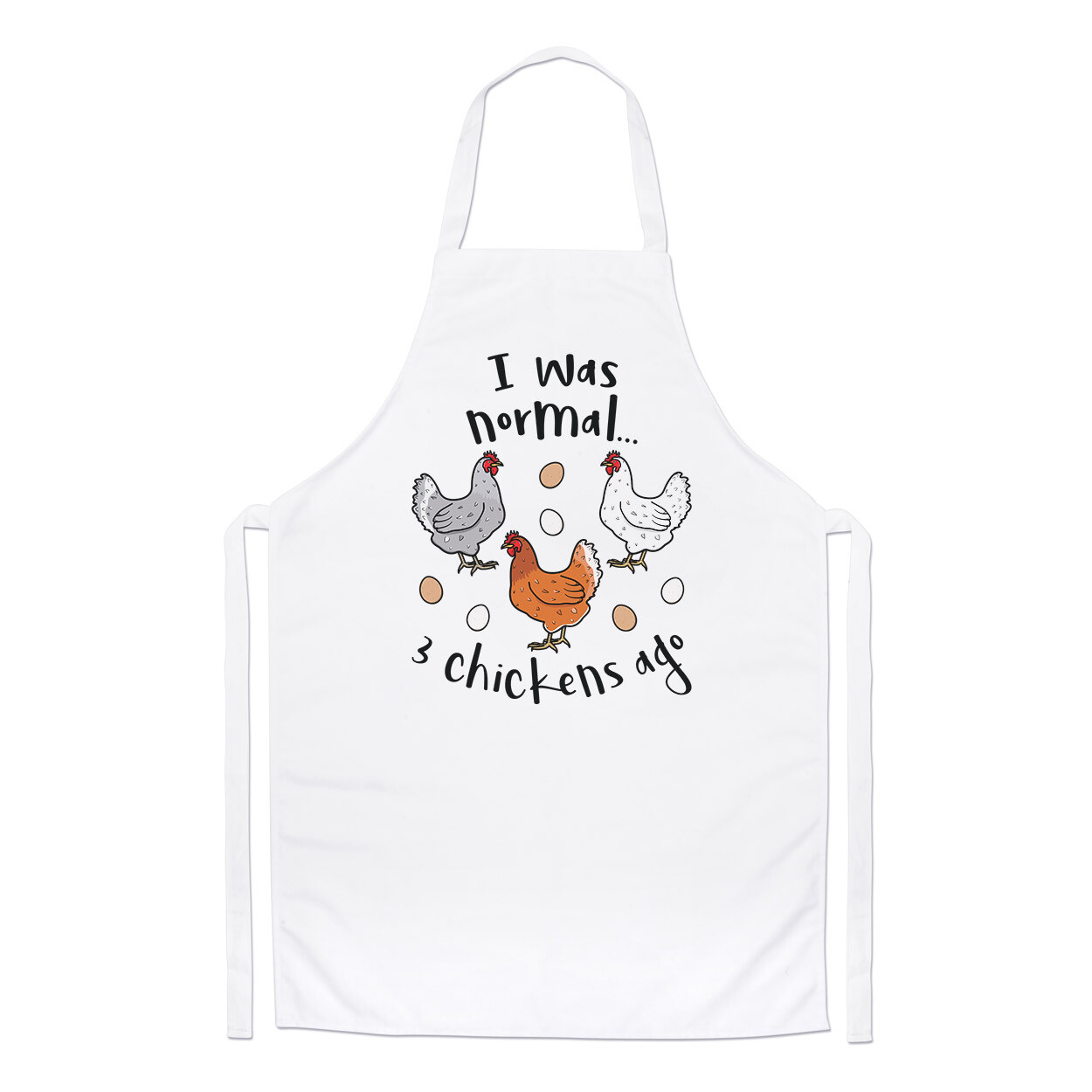 I Was Normal 3 Chickens Ago Chefs Apron Funny Crazy Chicken Lady Cooking