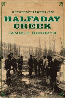 Adventures on Halfaday Creek by Hendryx, James B., Brand New, Free shipping i...