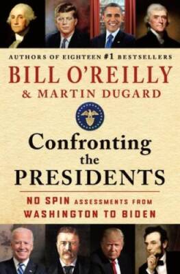 Confronting the Presidents: No Spin Assessments from Washington to Biden - GOOD