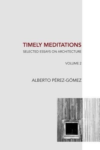 Alberto Perez-Gomez Timely Meditations, vol.2 (Tascabile)